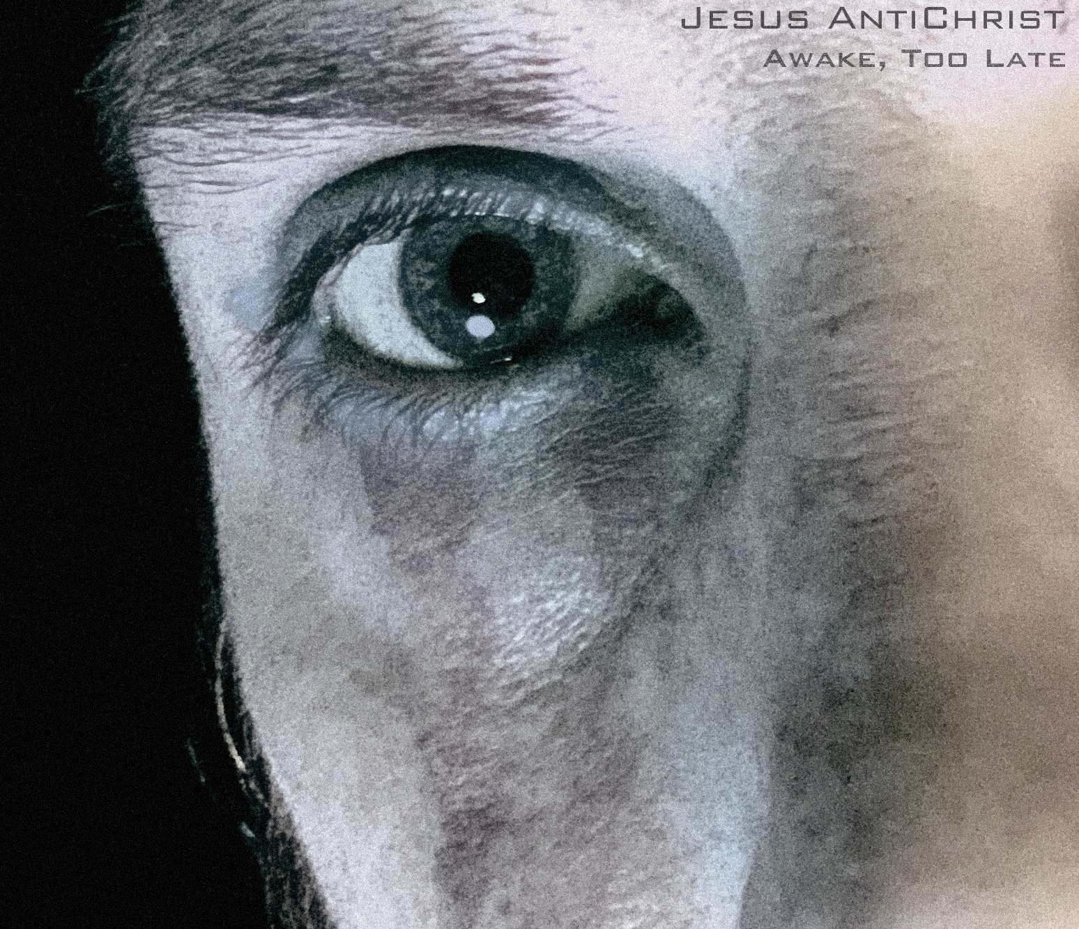 Jesus AntiChrist - Awake Too Late